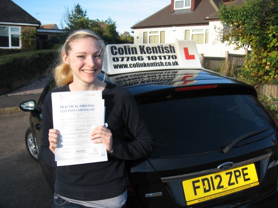 26 November 2013 - Hannah passed 1st time with only 4 minor driving faults Well done Hannah that was an excellent result<br />
<br />

<br />
<br />
Thank you Colin you helped me so much with learning to drive You were a great Instructor Thanks again Hannah